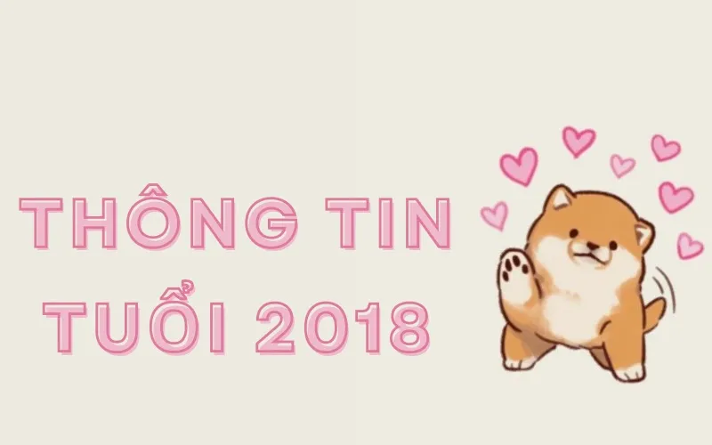 2018 năm nay bao nhiêu tuổi 2026