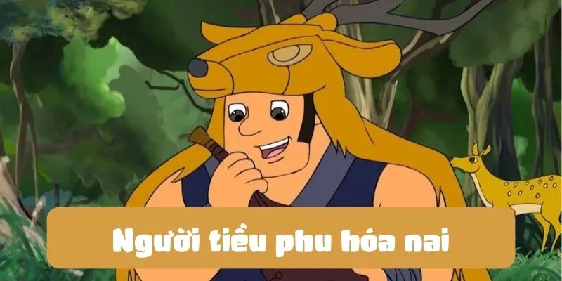 Người tiều phu hóa nai
