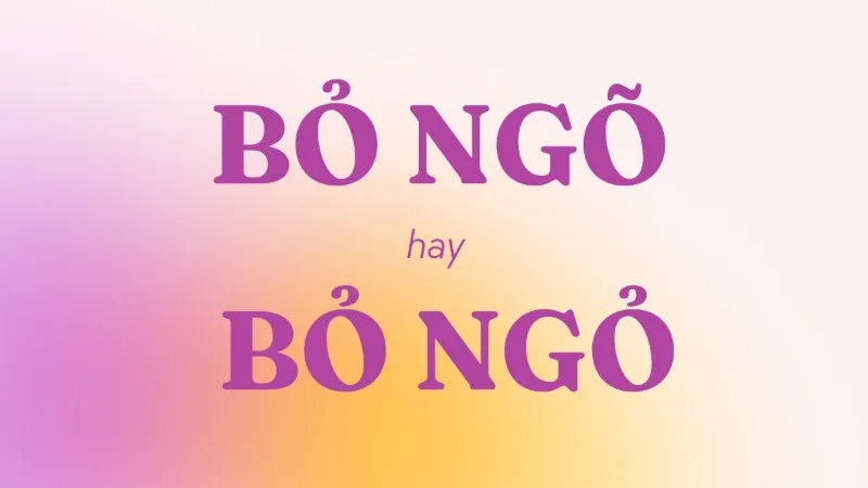 bỏ ngõ hay bỏ ngỏ