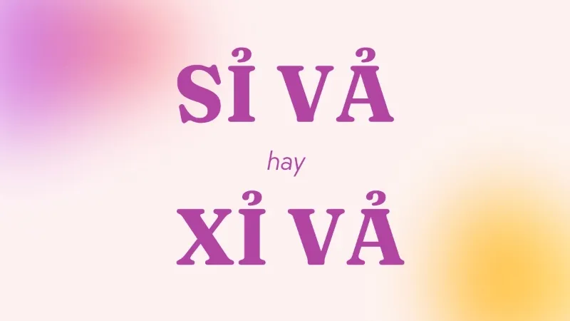 sỉ vả hay xỉ vả