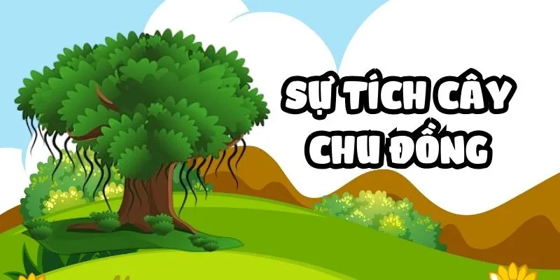 Sự tích cây chu đồng
