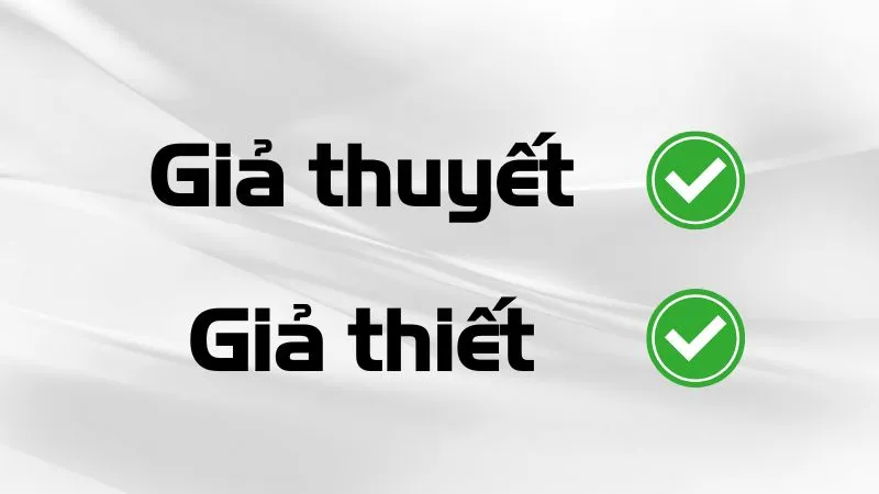 Cách dùng giả thiết và giả thuyết đúng ngữ cảnh