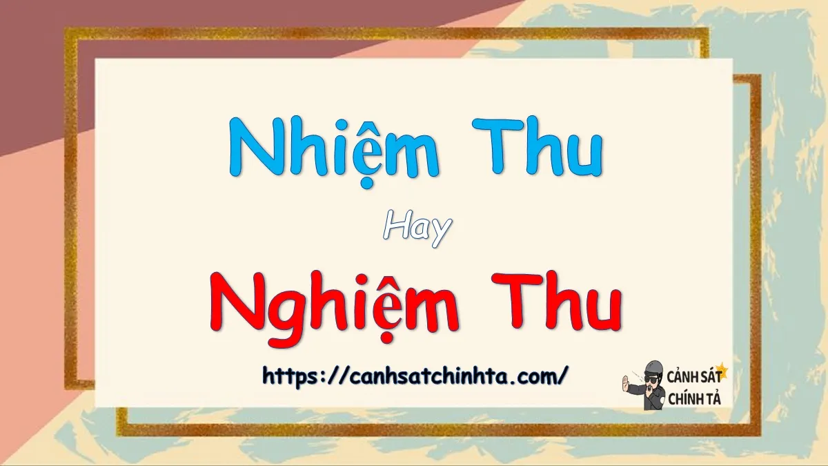 nhiệm thu hay nghiệm thu
