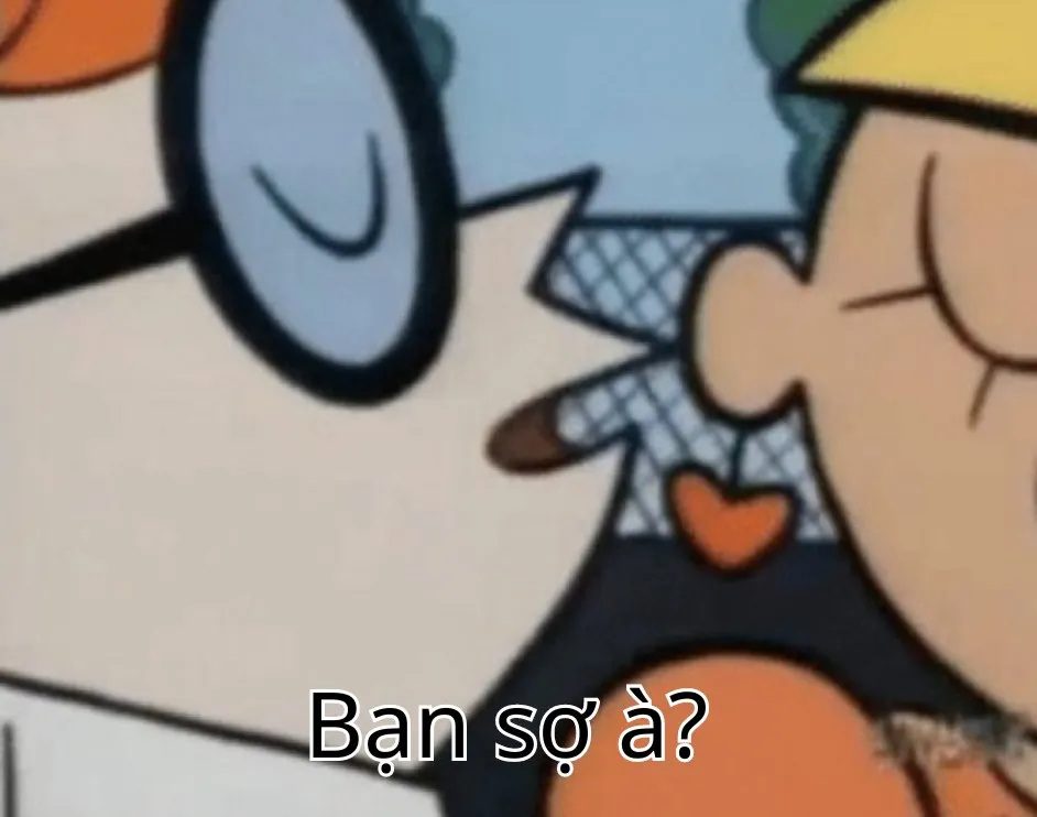meme bạn sợ à hài hước