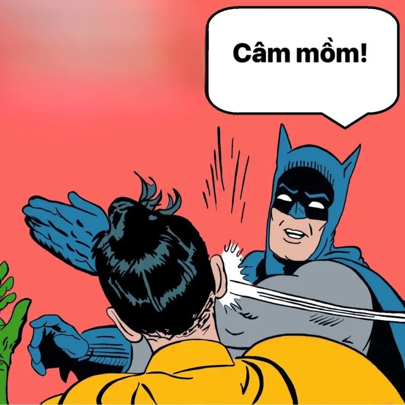 meme im mẹ mồm đi