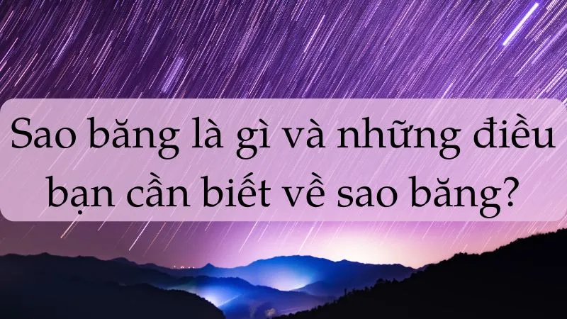 soạn bài sao băng là gì và những điều bạn cần biết về sao băng