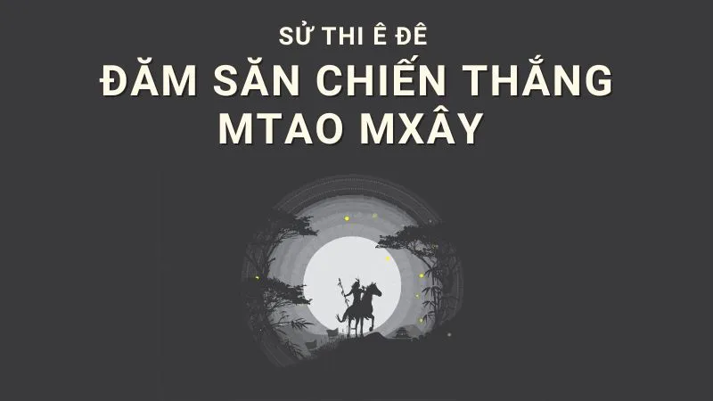 Đăm Săn chiến thắng Mtao Mxây