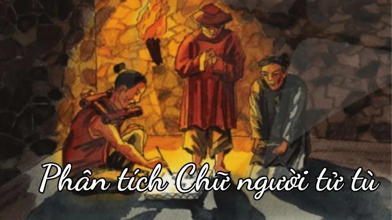 Phân tích tác phẩm Chữ người tử tù ngắn gọn