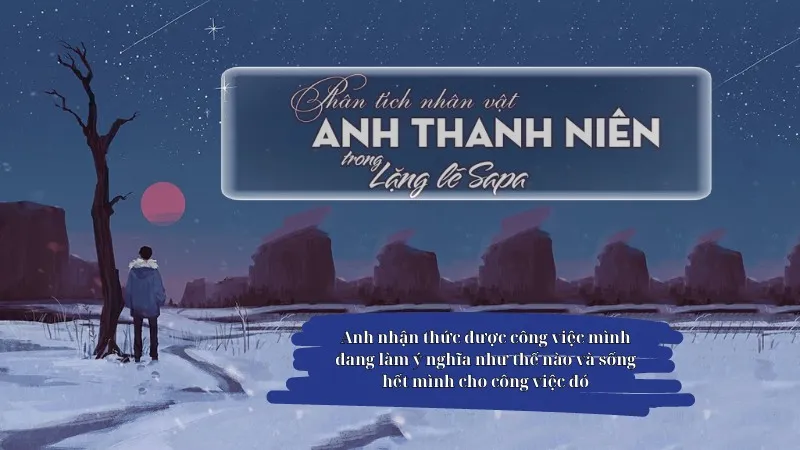 phân tích nhân vật anh thanh niên lặng lẽ sa pa