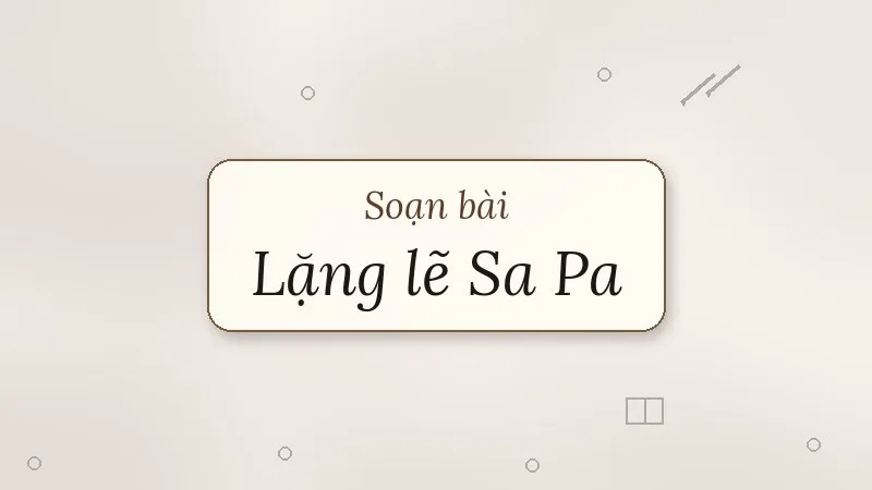 soạn bài lặng lẽ sa pa