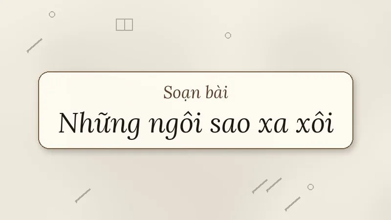 soạn bài những ngôi sao xa xôi
