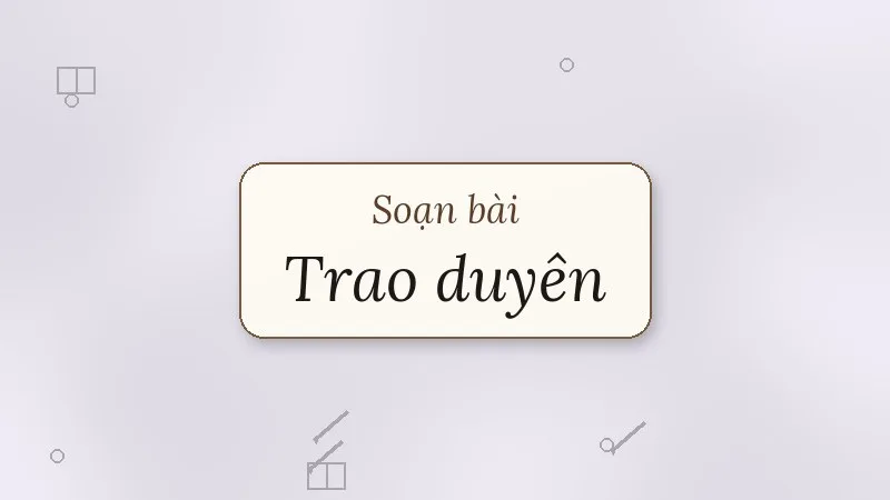 soạn bài trao duyên