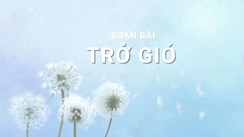 soạn bài trở giò