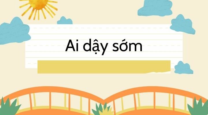 Bài thơ ai dậy sớm (Võ Quảng)
