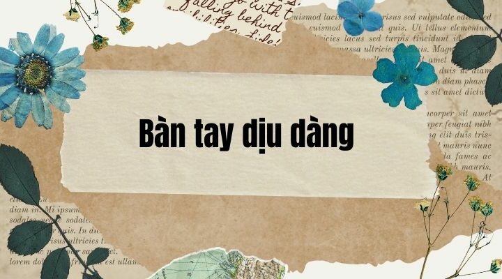 Bài 1: Bàn tay dịu dàng | Tiếng Việt lớp 2 Chân trời sáng tạo