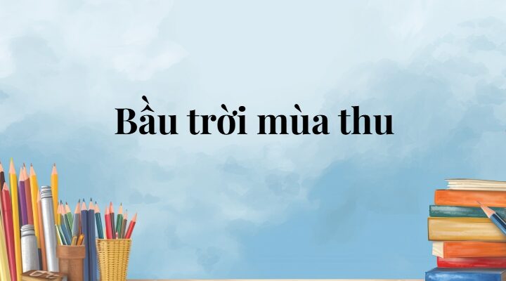 Bầu trời mùa thu lớp 5(trang 46, 47) – Cánh diều