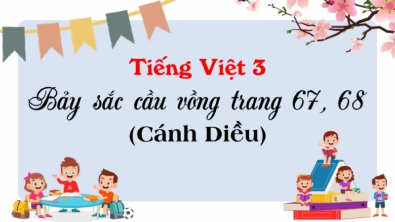 Bảy sắc cầu vồng lớp 3 | Tiếng Việt lớp 3 Cánh diều