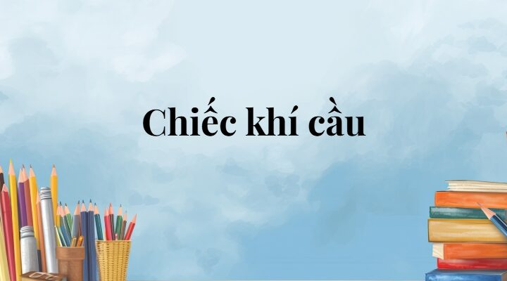 Chiếc khí cầu lớp 5 (trang 93, 94, 95) – Cánh diều