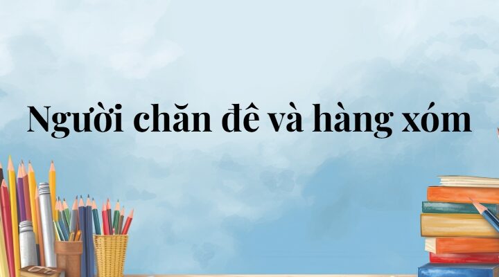 Người chăn đê và hàng xóm lớp 5 (trang 108, 109) – Cánh diều