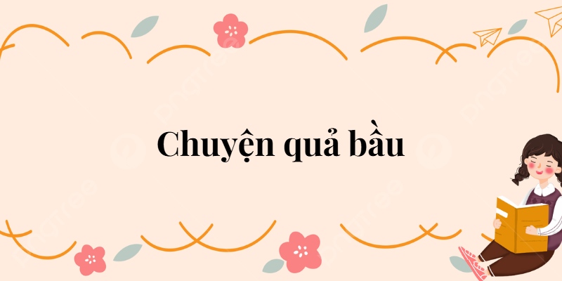 Bài 27: Chuyện quả bầu Tiếng Việt lớp 2 Kết nối tri thức
