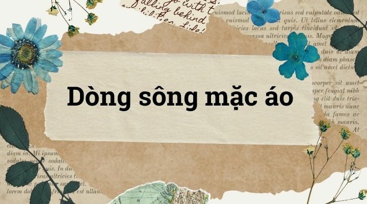 Bài 3: Dòng sông mặc áo – Tiếng Việt lớp 4 Chân trời sáng tạo