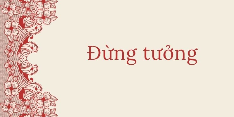 Bài thơ đừng tưởng (Bùi Giáng)
