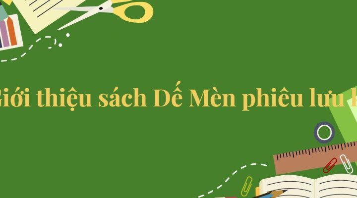 Bài 23: Giới thiệu sách Dế Mèn phiêu lưu kí Tiếng Việt lớp 5 Kết nối tri thức