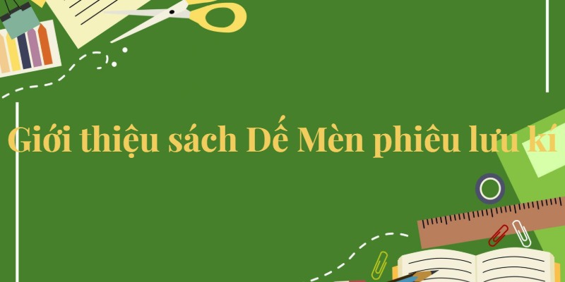 Bài 23: Giới thiệu sách Dế Mèn phiêu lưu kí Tiếng Việt lớp 5 Kết nối tri thức