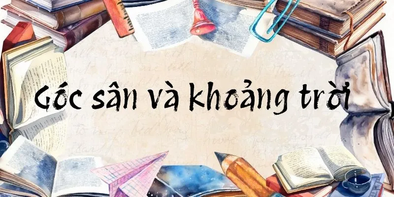 Bài thơ Góc sân và khoảng trời