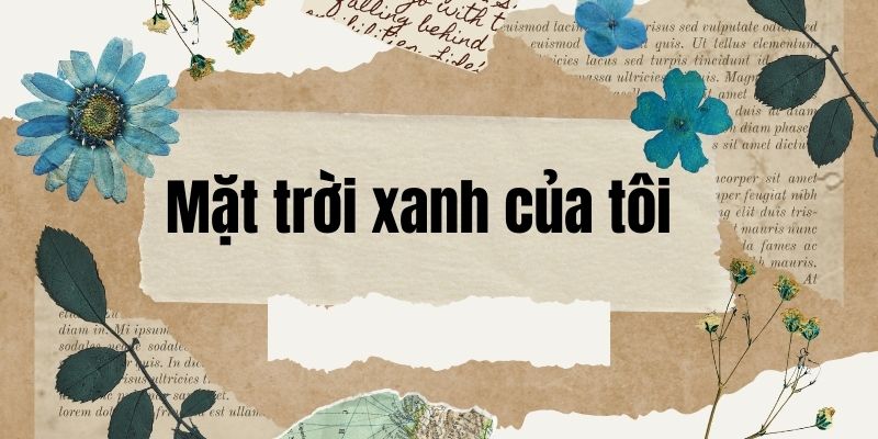 Mặt trời xanh của tôi (Nguyễn Viết Bình)
