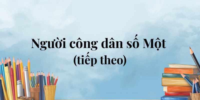 Người công dân số Một (tiếp theo) lớp 5 (trang 24, 25) – Cánh diều