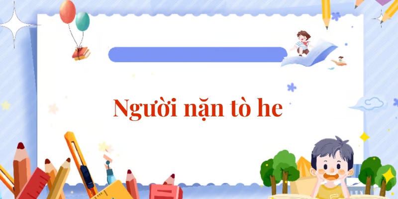 Bài 4: Người nặn tò he | Tiếng Việt lớp 2 Chân trời sáng tạo