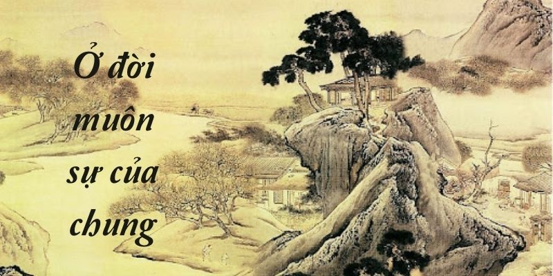 Bài thơ Ở đời muôn sự của chung