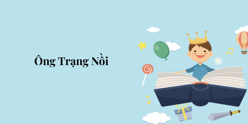 Bài 5: Ông Trạng Nồi – Tiếng Việt lớp 5 Chân trời sáng tạo