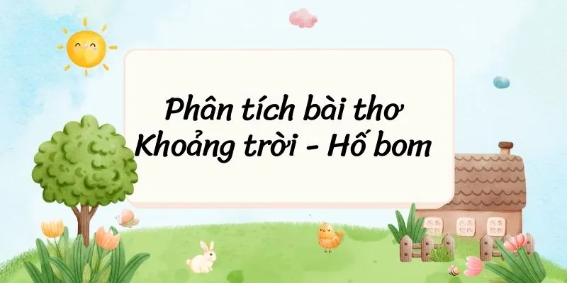 Phân tích bài thơ Khoảng trời hố bom
