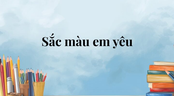 Sắc màu em yêu lớp 5 (trang 9, 10) – Cánh diều