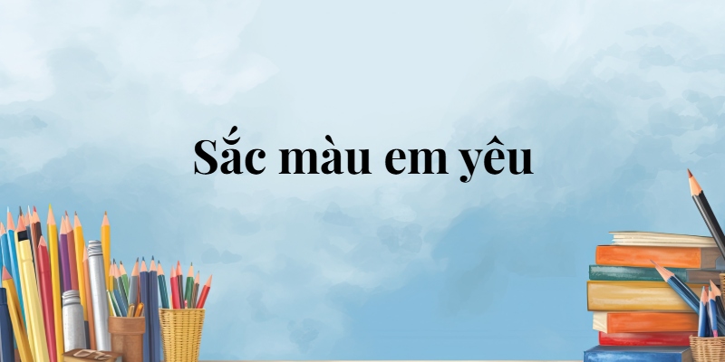 Sắc màu em yêu lớp 5 (trang 9, 10) – Cánh diều