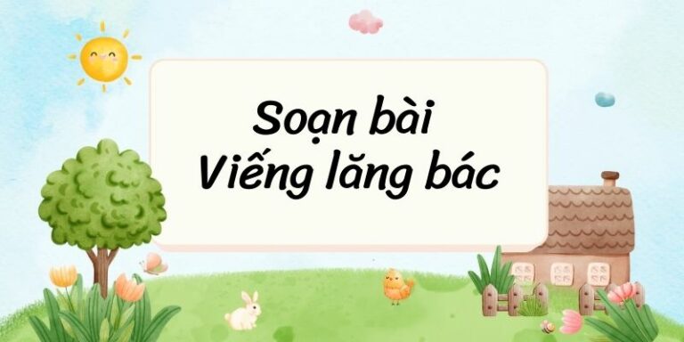soạn bài viếng lăng bác