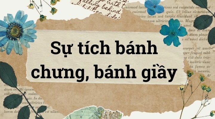 Bài 1: Sự tích bánh chưng, bánh giầy – Tiếng Việt lớp 4 Chân trời sáng tạo