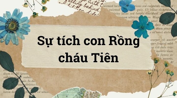 Bài 1: Sự tích con Rồng cháu Tiên – Tiếng Việt lớp 5 Chân trời sáng tạo