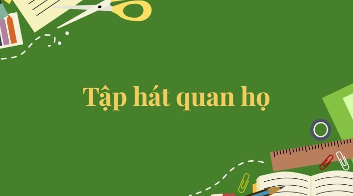 Bài 28: Tập hát quan họ Tiếng Việt lớp 5 Kết nối tri thức