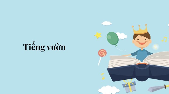 Bài 6: Tiếng vườn – Tiếng Việt lớp 5 Chân trời sáng tạo