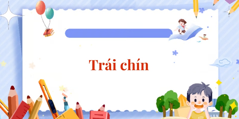 Bài 3: Trái chín | Tiếng Việt lớp 2 Chân trời sáng tạo