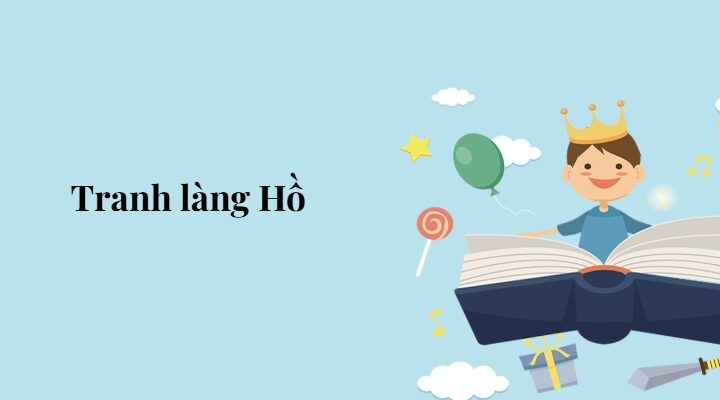 Bài 8: Tranh làng Hồ – Tiếng Việt lớp 5 Chân trời sáng tạo