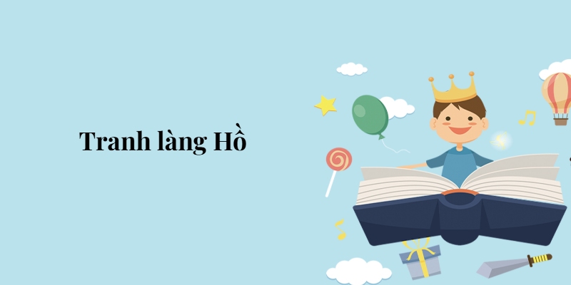 Bài 8: Tranh làng Hồ – Tiếng Việt lớp 5 Chân trời sáng tạo