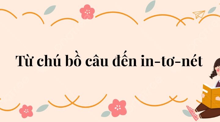 Bài 20: Từ chú bồ câu đến in-tơ-nét Tiếng Việt lớp 2 Kết nối tri thức