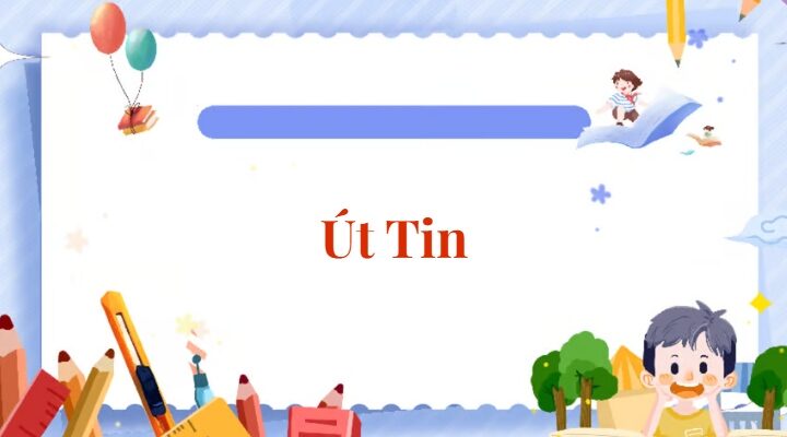 Bài 4: Út Tin | Tiếng Việt lớp 2 Chân trời sáng tạo