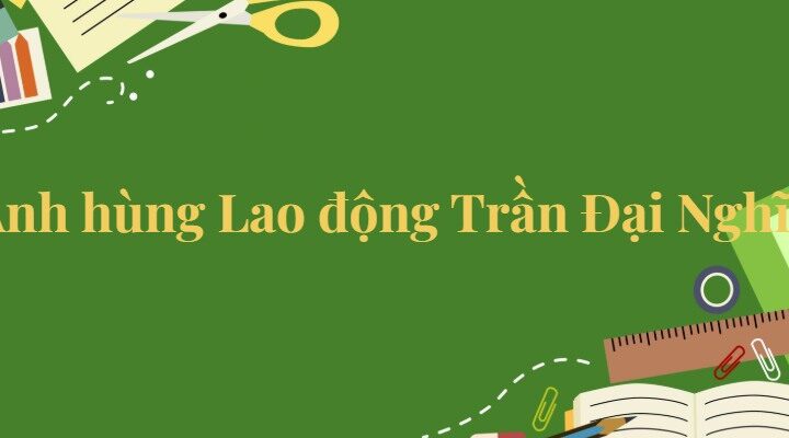 Bài 21: Anh hùng Lao động Trần Đại Nghĩa Tiếng Việt lớp 5 Kết nối tri thức