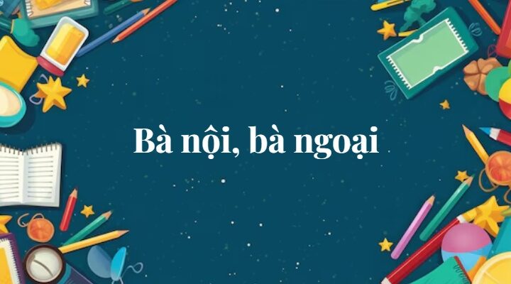 Bài 3: Bà nội, bà ngoại | Tiếng Việt lớp 2 Chân trời sáng tạo