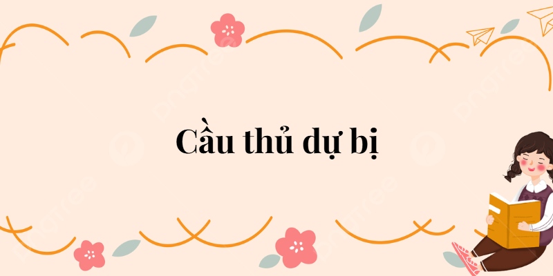 Bài 8: Cầu thủ dự bị Tiếng Việt lớp 2 Kết nối tri thức